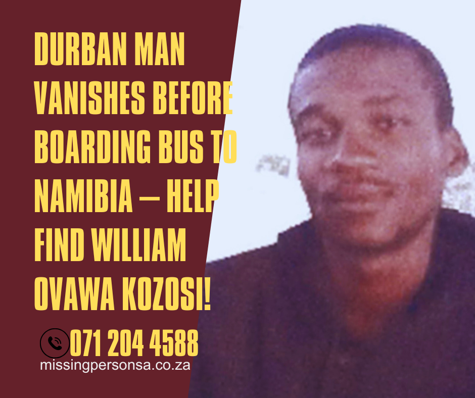 URGENT: Have You Seen William Ovawa Kozosi? Durban Man Mysteriously Vanishes Before Boarding Bus to Namibia!