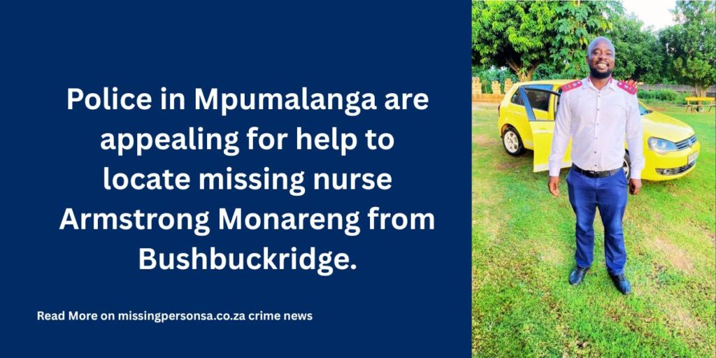 Bushbuckridge Nurse Missing After Leaving for Work in Mpumalanga 2 Bushbuckridge police and residents searching for missing nurse Armstrong Monareng near Violetbank, Mpumalanga