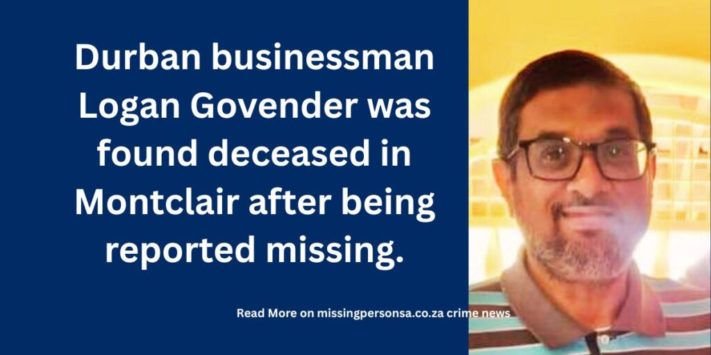 Missing Durban Businessman Found Dead in Montclair: Family and Police Seek Answers in the Murder of Loganathan (Logan) Govender 2 Durban businessman Logan Govender who was found deceased in Montclair after being reported missing.