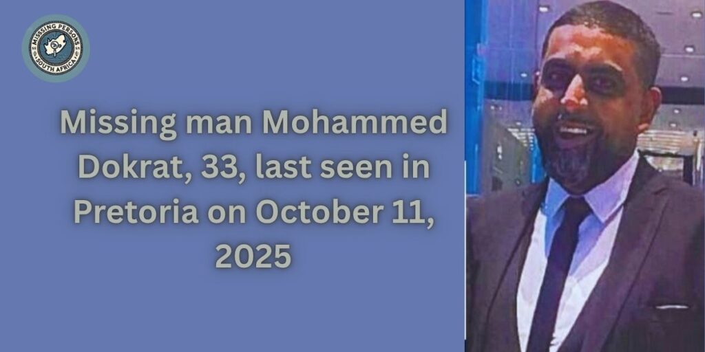 Concern Deepens as Pretoria Man Disappears, Car Found Abandoned 2 Pretoria missing person alert for 33-year-old Mohammed Dokrat, whose vehicle was found abandoned in the city.