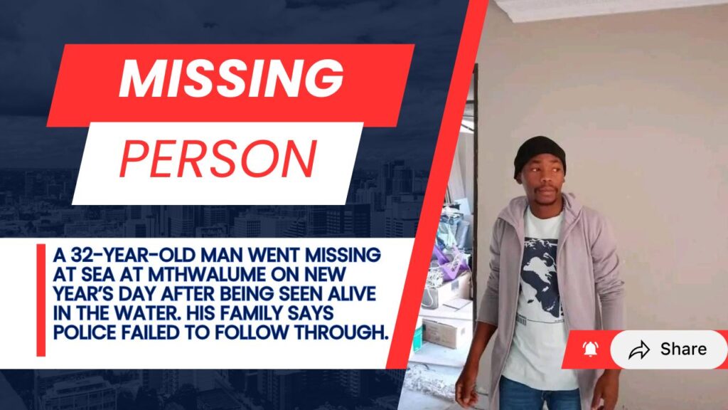 Missing person poster for Xolani Thembelani Zuke, the missing man was last seen at Mthwalume Beach on New Year’s Day