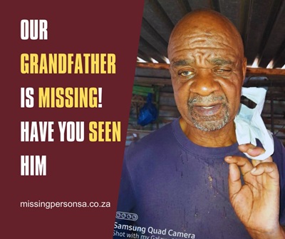 Portrait of missing man Philip Mampane Kgosi with text “Our grandfather is missing, help find him” last seen in Manamakgoteng North West